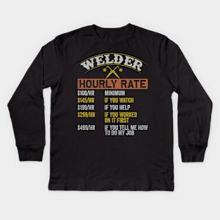 Welder Hourly Rates Funny Welding Quotes Kids Long Sleeve T-Shirt